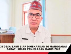 31 Desa Baru Siap Dimekarkan di Manggarai Barat, Simak Penjelasan Kadis PMD