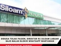 Diduga Tolak Pasien, Direktur RS Siloam Labuan Bajo Malah Blokir WhatsApp Wartawan