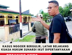 Kasus Nggoer Bergulir Di Kepolisian, Latar Belakang Kuasa Hukum Suhardi Ikut Dipertanyakan