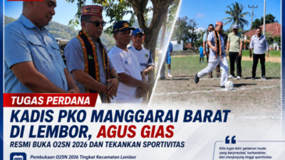 Tugas Perdana Kadis PKO Mabar di Lembor, Agus Gias Resmi Buka O2SN 2026 dan Tekankan Sportivitas
