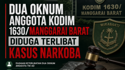 Dua Oknum Anggota Kodim 1630/Manggarai Barat Diduga Terlibat Kasus Narkoba