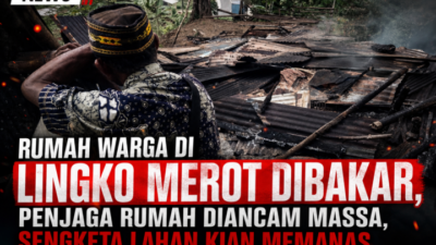 Rumah Warga di Lingko Merot Dibakar, Penjaga Rumah Diancam Massa, Sengketa Lahan Kian Memanas