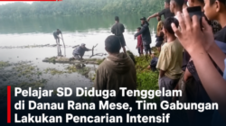 Pelajar SD Diduga Tenggelam di Danau Rana Mese, Tim Gabungan Lakukan Pencarian Intensif