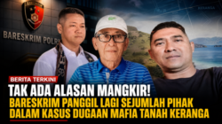 Tak Ada Alasan Mangkir! Bareskrim Panggil Lagi Sejumlah Pihak dalam Kasus Dugaan Mafia Tanah Keranga