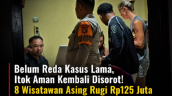 Belum Reda Kasus Lama, Itok Aman Kembali Disorot! 8 Wisatawan Asing Rugi Rp125 Juta