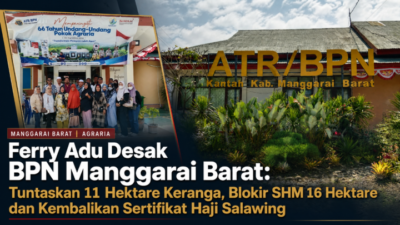 Ferry Adu Desak BPN Manggarai Barat: Tuntaskan 11 Hektare Keranga, Blokir SHM 16 Hektare dan Kembalikan Sertifikat Haji Salawing