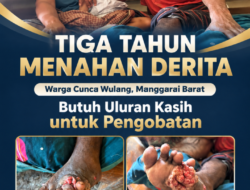 Tiga Tahun Menahan Derita, Warga Cunca Wulang Manggarai Barat Butuh Uluran Kasih Untuk Pengobatan
