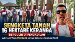 Sengketa Tanah 16 Hektare Keranga Bergulir di Pengadilan, Jubir Ahli Waris Menduga Semua Dokumen Tergugat Fiktif